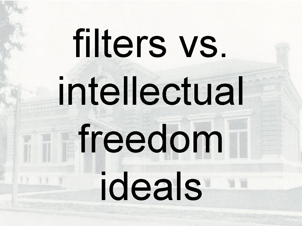 filters vs. intellectual freedom ideals 