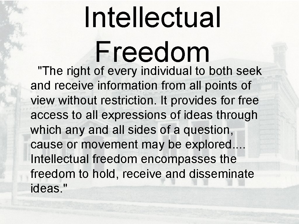 Intellectual Freedom "The right of every individual to both seek and receive information from