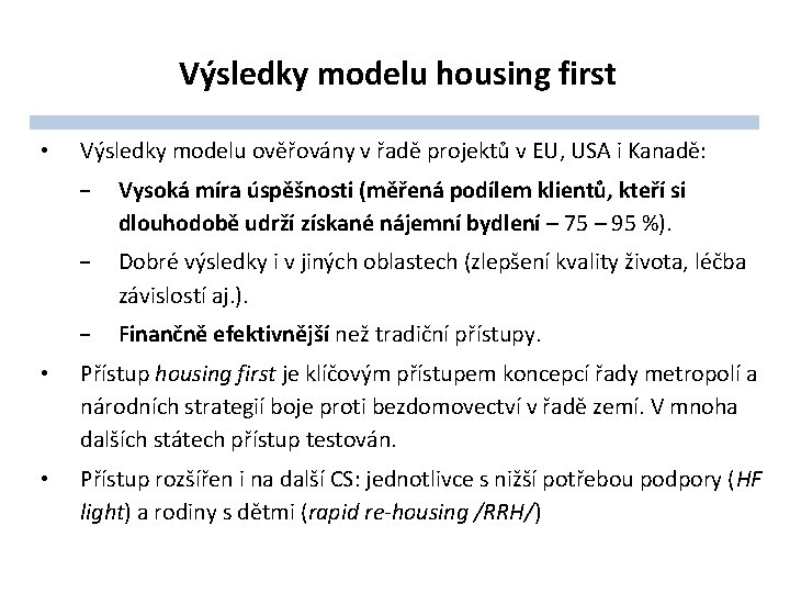 Výsledky modelu housing first • Výsledky modelu ověřovány v řadě projektů v EU, USA
