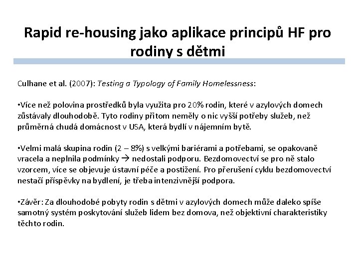 Rapid re-housing jako aplikace principů HF pro rodiny s dětmi Culhane et al. (2007):