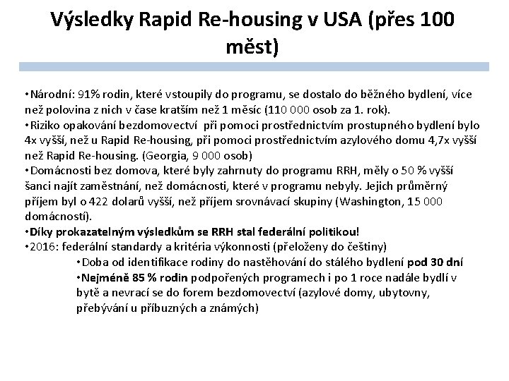 Výsledky Rapid Re-housing v USA (přes 100 měst) • Národní: 91% rodin, které vstoupily