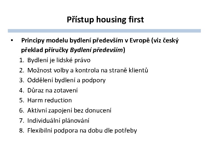 Přístup housing first • Principy modelu bydlení především v Evropě (viz český překlad příručky