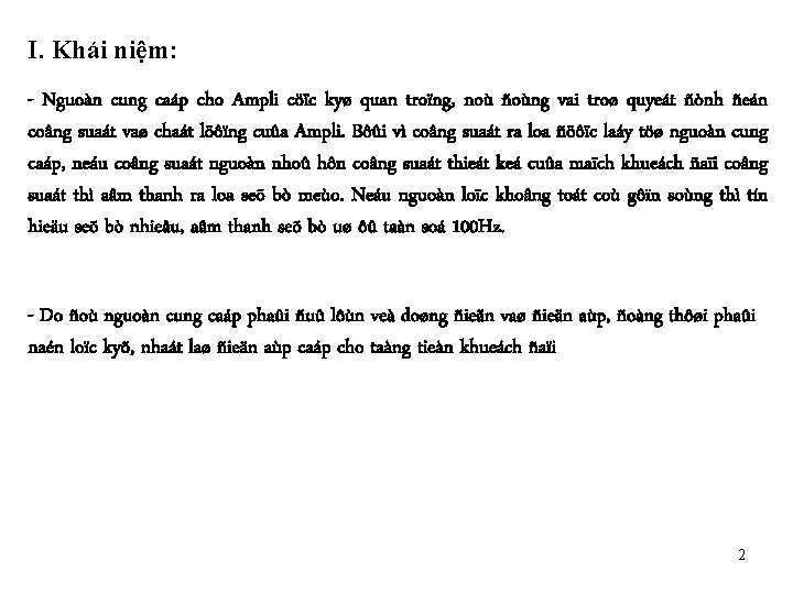 I. Khái niệm: - Nguoàn cung caáp cho Ampli cöïc kyø quan troïng, noù
