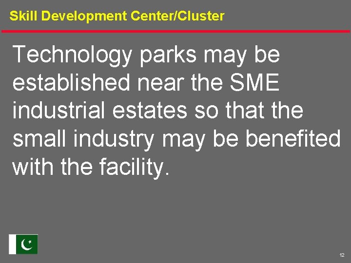 Skill Development Center/Cluster Technology parks may be established near the SME industrial estates so