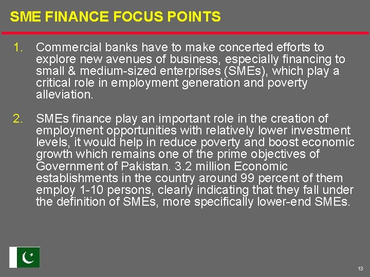 SME FINANCE FOCUS POINTS 1. Commercial banks have to make concerted efforts to explore