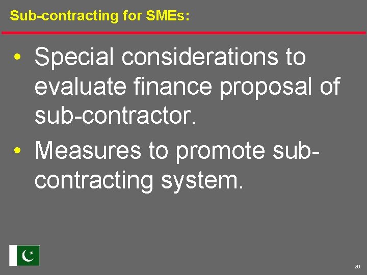 Sub-contracting for SMEs: • Special considerations to evaluate finance proposal of sub-contractor. • Measures
