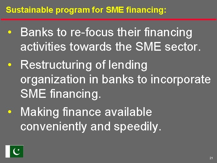 Sustainable program for SME financing: • Banks to re-focus their financing activities towards the