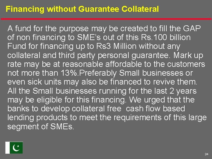 Financing without Guarantee Collateral A fund for the purpose may be created to fill