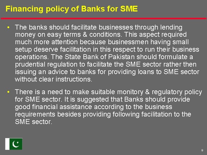 Financing policy of Banks for SME • The banks should facilitate businesses through lending