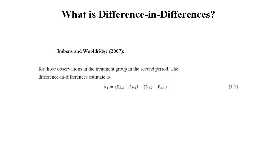 What is Difference-in-Differences? Imbens and Wooldridge (2007): 