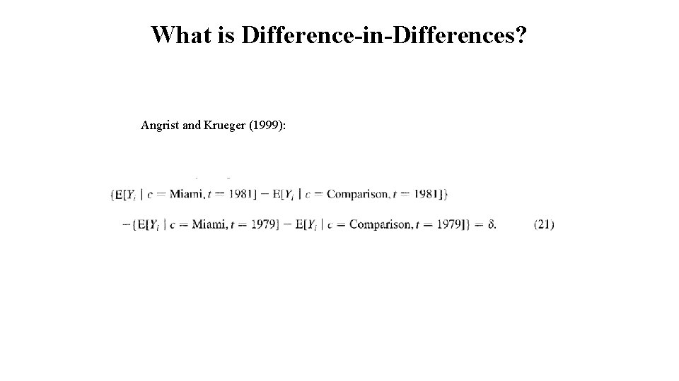 What is Difference-in-Differences? Angrist and Krueger (1999): 