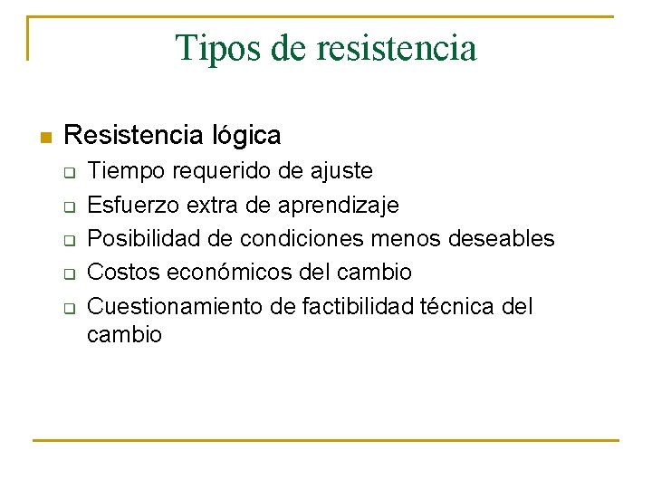 Tipos de resistencia n Resistencia lógica q q q Tiempo requerido de ajuste Esfuerzo