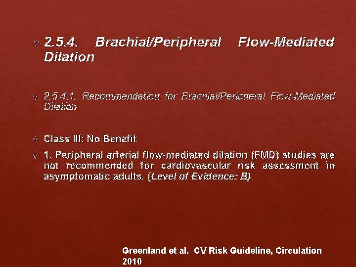 2. 5. 4. Brachial/Peripheral Dilation Flow-Mediated 2. 5. 4. 1. Recommendation for Brachial/Peripheral 2. 5. 4. Brachial/Peripheral Dilation Flow-Mediated 2. 5. 4. 1. Recommendation for Brachial/Peripheral