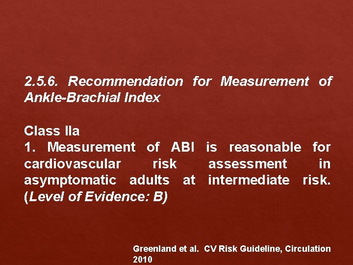 2. 5. 6. Recommendation for Measurement of Ankle-Brachial Index Class IIa 1. Measurement of 2. 5. 6. Recommendation for Measurement of Ankle-Brachial Index Class IIa 1. Measurement of
