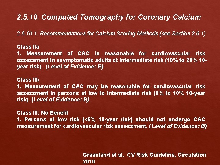 2. 5. 10. Computed Tomography for Coronary Calcium 2. 5. 10. 1. Recommendations for 2. 5. 10. Computed Tomography for Coronary Calcium 2. 5. 10. 1. Recommendations for