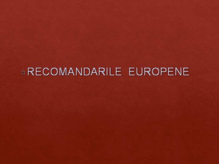 RECOMANDARILE EUROPENE RECOMANDARILE EUROPENE