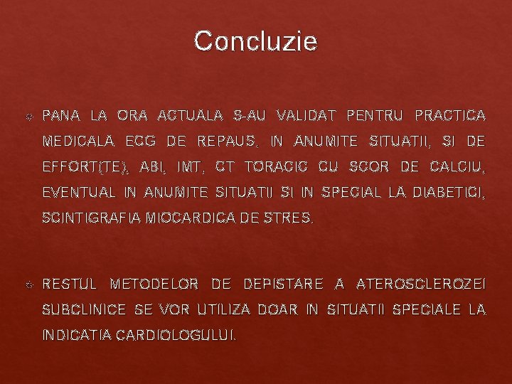 Concluzie PANA LA ORA ACTUALA S-AU VALIDAT PENTRU PRACTICA MEDICALA ECG DE REPAUS, IN Concluzie PANA LA ORA ACTUALA S-AU VALIDAT PENTRU PRACTICA MEDICALA ECG DE REPAUS, IN