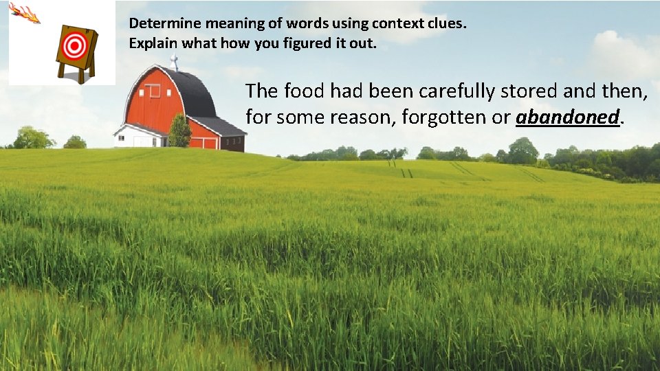 Determine meaning of words using context clues. Explain what how you figured it out.