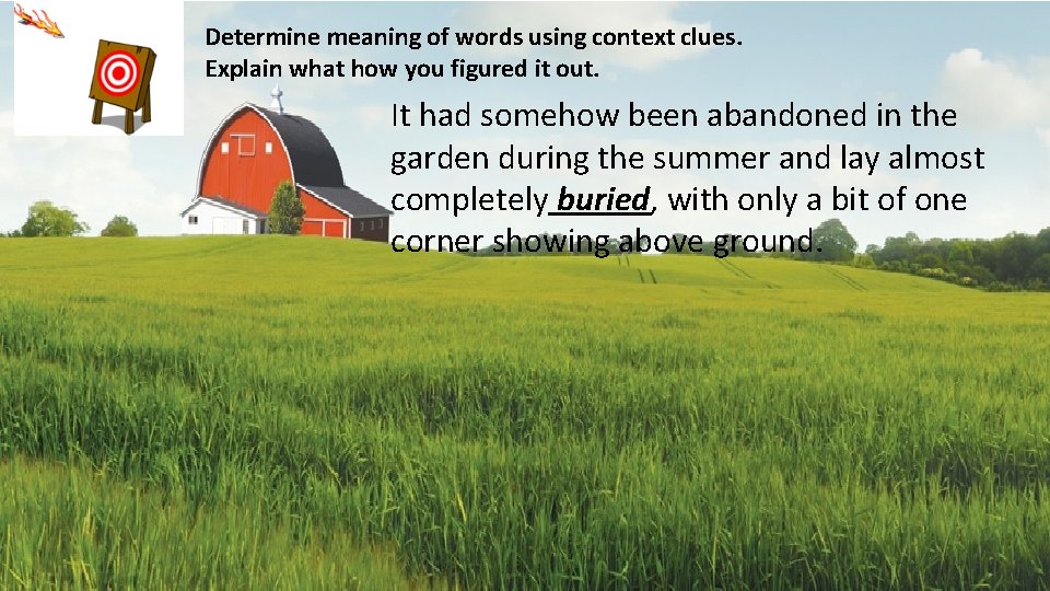 Determine meaning of words using context clues. Explain what how you figured it out.