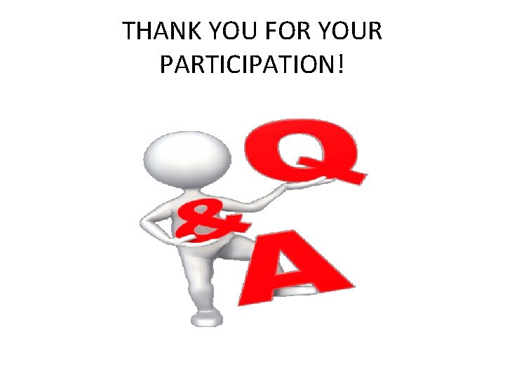 THANK YOU FOR YOUR PARTICIPATION! 