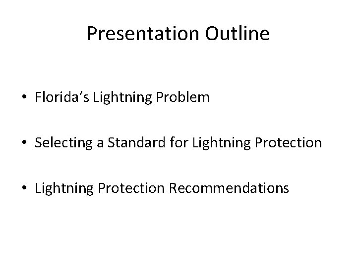 Presentation Outline • Florida’s Lightning Problem • Selecting a Standard for Lightning Protection •