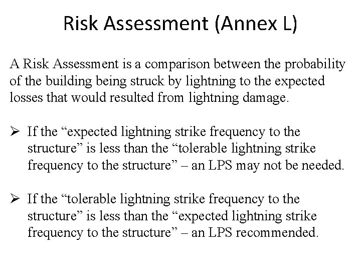 Risk Assessment (Annex L) A Risk Assessment is a comparison between the probability of