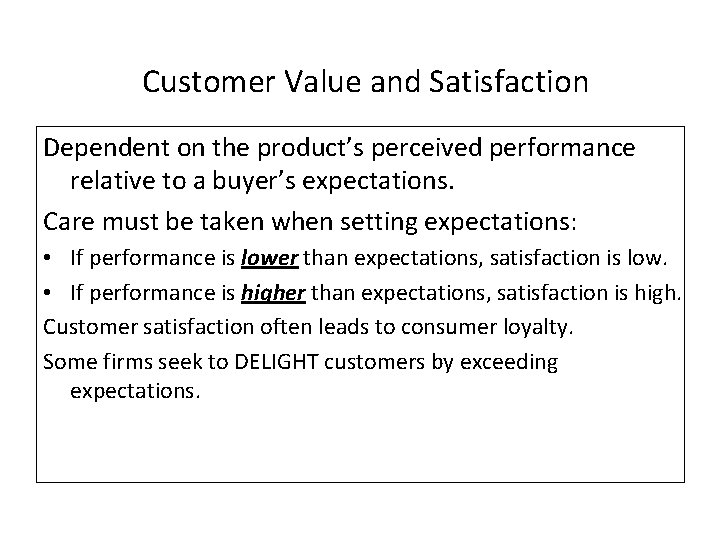 Customer Value and Satisfaction Dependent on the product’s perceived performance relative to a buyer’s