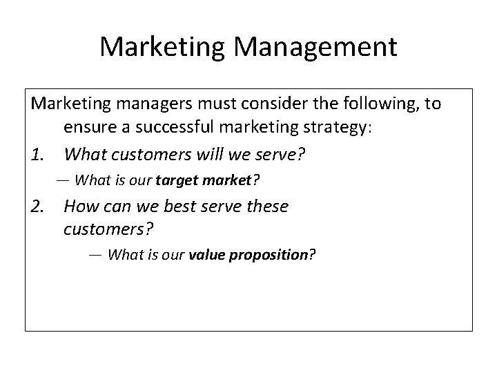 Marketing Management Marketing managers must consider the following, to ensure a successful marketing strategy: