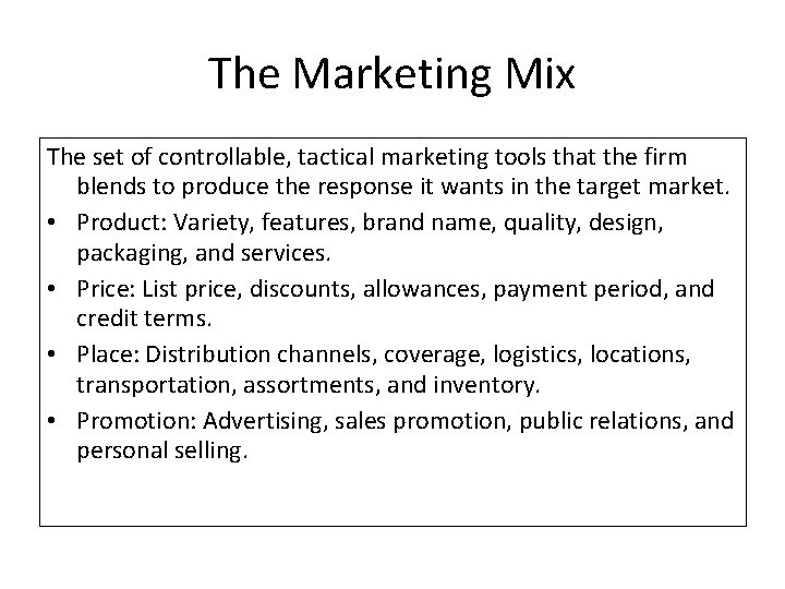 The Marketing Mix The set of controllable, tactical marketing tools that the firm blends