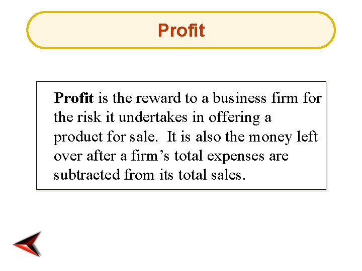 Profit is the reward to a business firm for the risk it undertakes in
