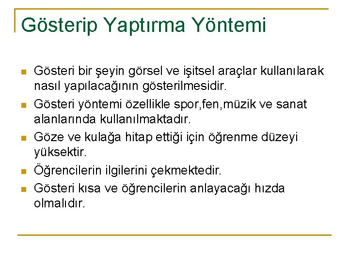 Gösterip Yaptırma Yöntemi n n n Gösteri bir şeyin görsel ve işitsel araçlar kullanılarak