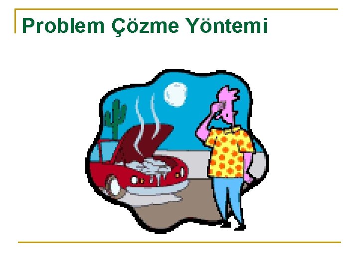 Problem Çözme Yöntemi 