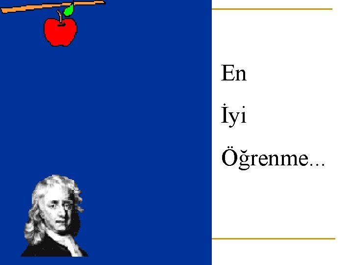 En İyi Öğrenme. . . 