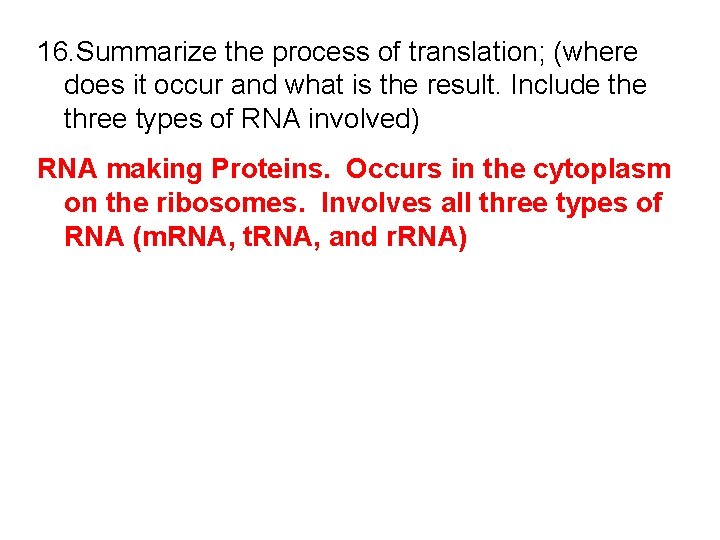 16. Summarize the process of translation; (where does it occur and what is the