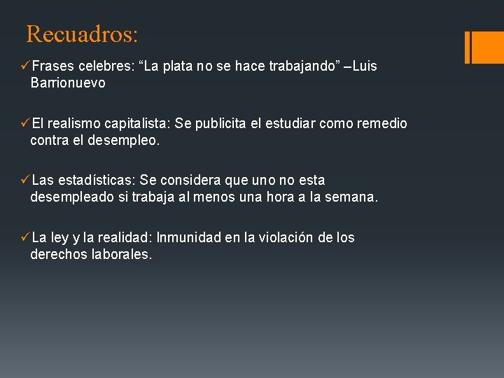 Recuadros: üFrases celebres: “La plata no se hace trabajando” –Luis Barrionuevo üEl realismo capitalista: