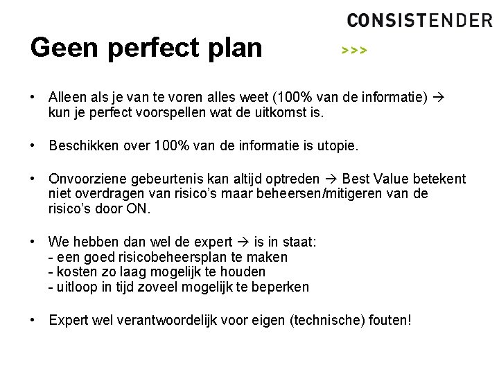 Geen perfect plan • Alleen als je van te voren alles weet (100% van