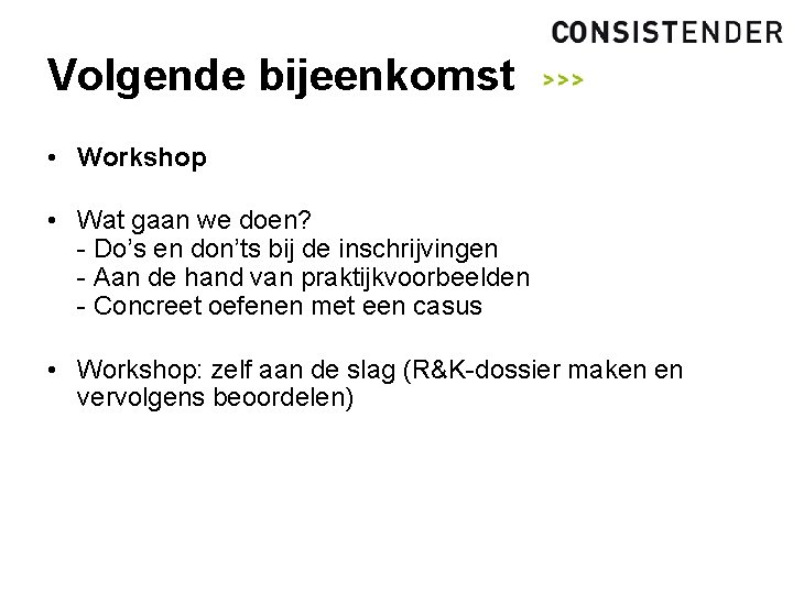 Volgende bijeenkomst • Workshop • Wat gaan we doen? - Do’s en don’ts bij