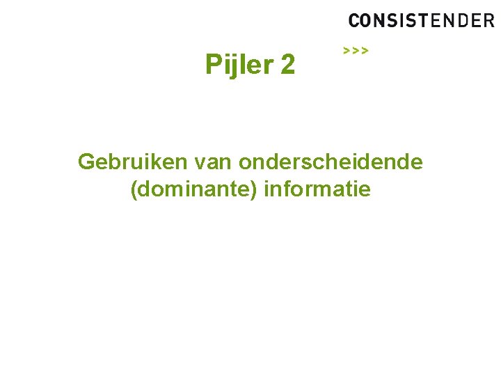Pijler 2 Gebruiken van onderscheidende (dominante) informatie 