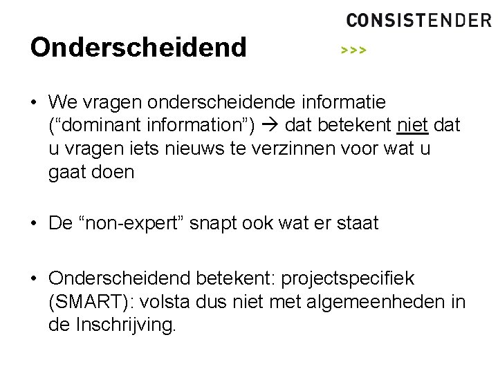 Onderscheidend • We vragen onderscheidende informatie (“dominant information”) dat betekent niet dat u vragen