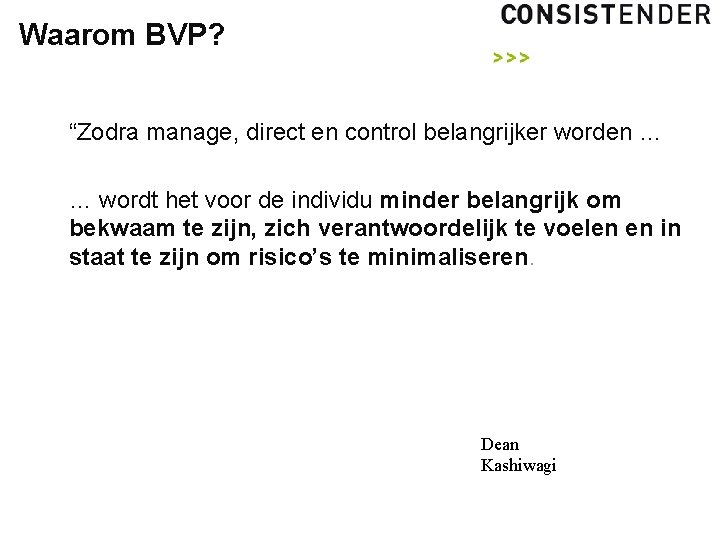 Waarom BVP? “Zodra manage, direct en control belangrijker worden … … wordt het voor