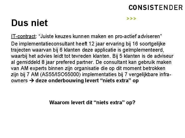 Dus niet IT-contract: “Juiste keuzes kunnen maken en pro-actief adviseren” De implementatieconsultant heeft 12