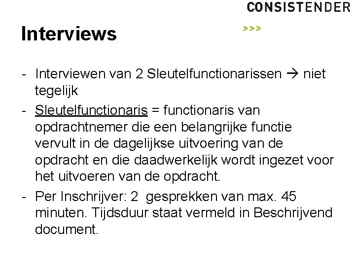 Interviews - Interviewen van 2 Sleutelfunctionarissen niet tegelijk - Sleutelfunctionaris = functionaris van opdrachtnemer