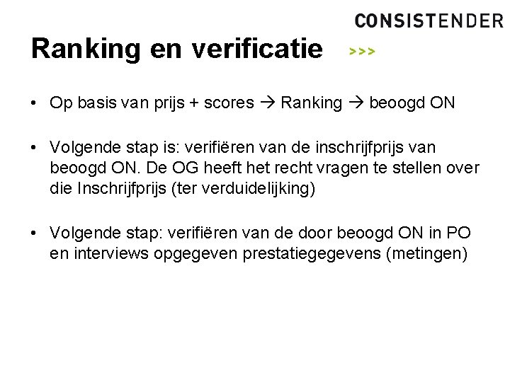 Ranking en verificatie • Op basis van prijs + scores Ranking beoogd ON •