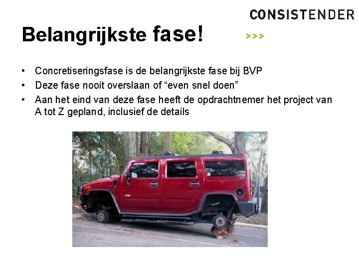 Belangrijkste fase! • Concretiseringsfase is de belangrijkste fase bij BVP • Deze fase nooit