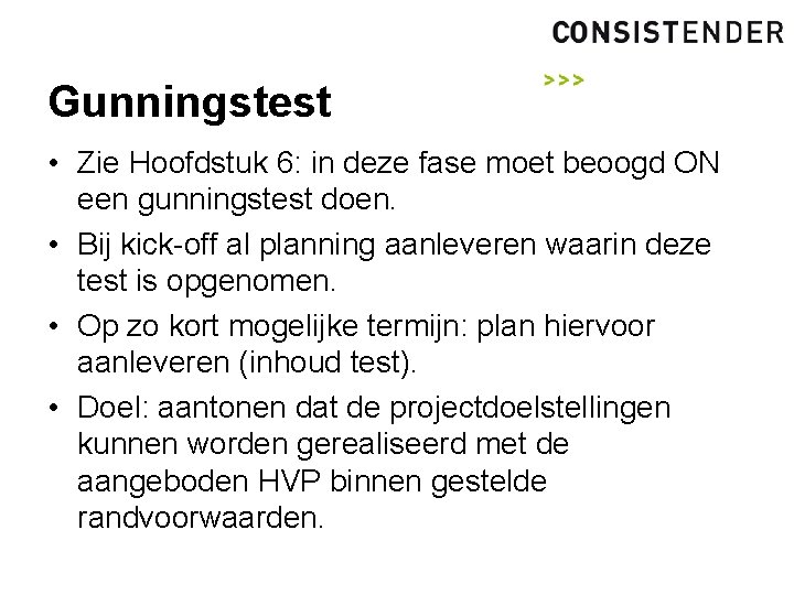 Gunningstest • Zie Hoofdstuk 6: in deze fase moet beoogd ON een gunningstest doen.