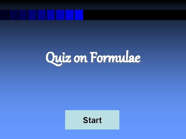 Quiz on Formulae Start 