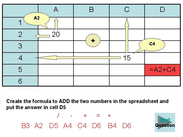 A 1 2 3 4 B C D A 2 20 + C 4
