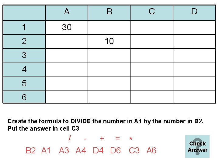 A 1 2 B C D 30 10 3 4 5 6 Create the