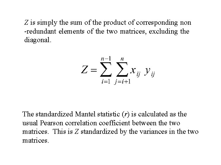 Z is simply the sum of the product of corresponding non -redundant elements of