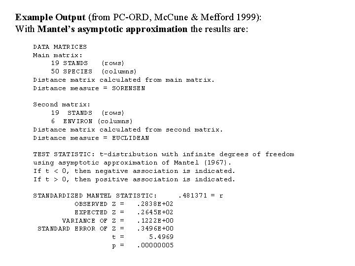 Example Output (from PC-ORD, Mc. Cune & Mefford 1999): With Mantel’s asymptotic approximation the